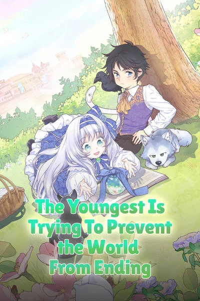 The Youngest Is Trying To Prevent the World From Ending [Official]